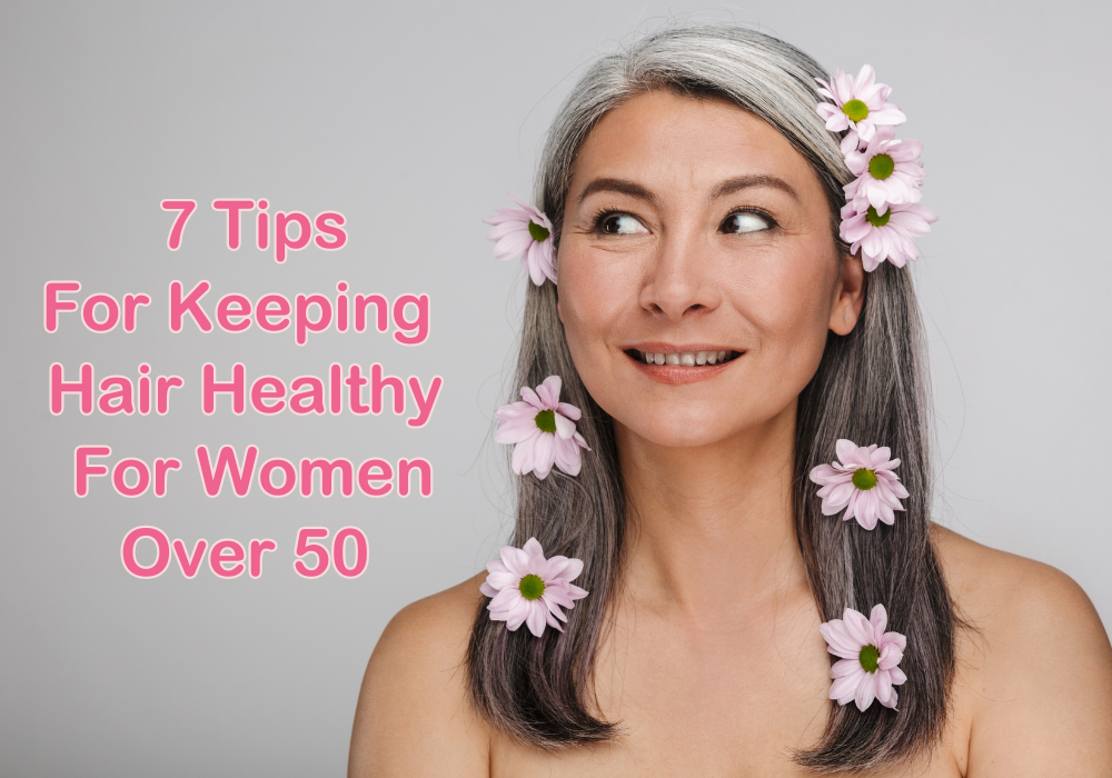 7 Tips For Keeping  Hair Healthy For Women Over 50  Cover