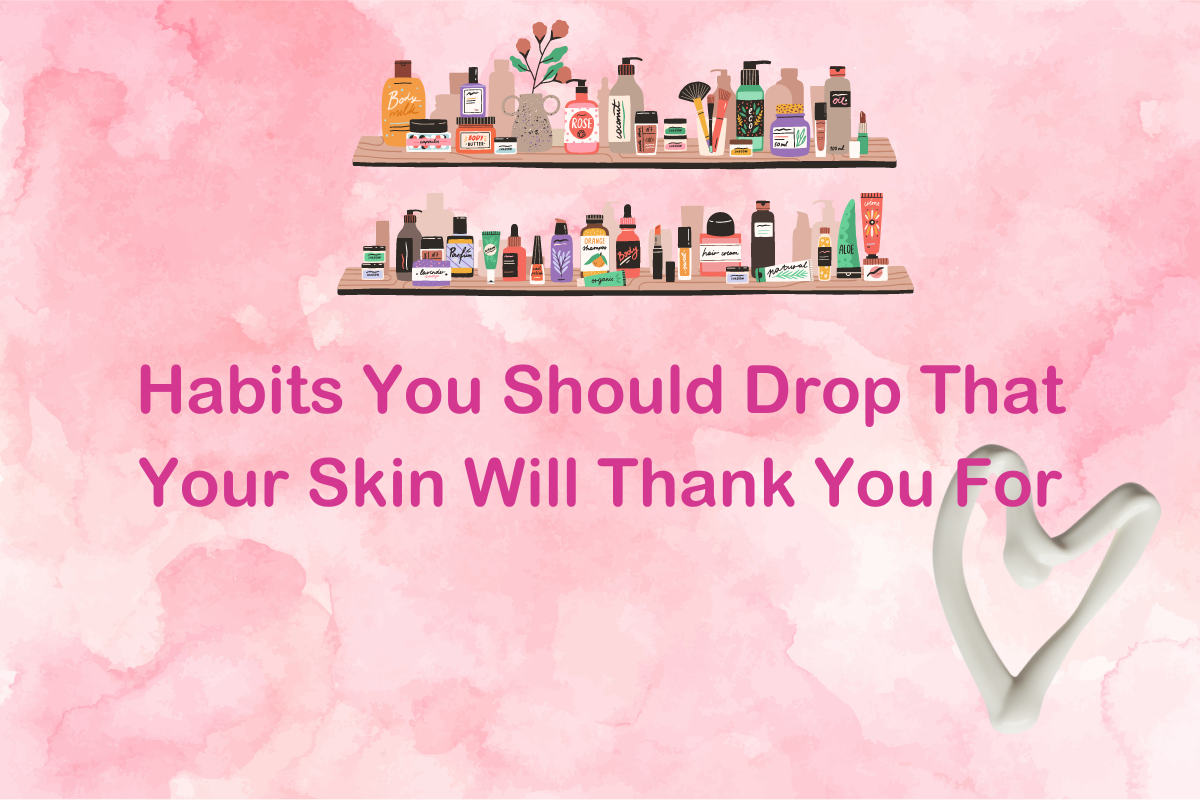 Habits You Should Drop That Your Skin Will Thank You For blog cover